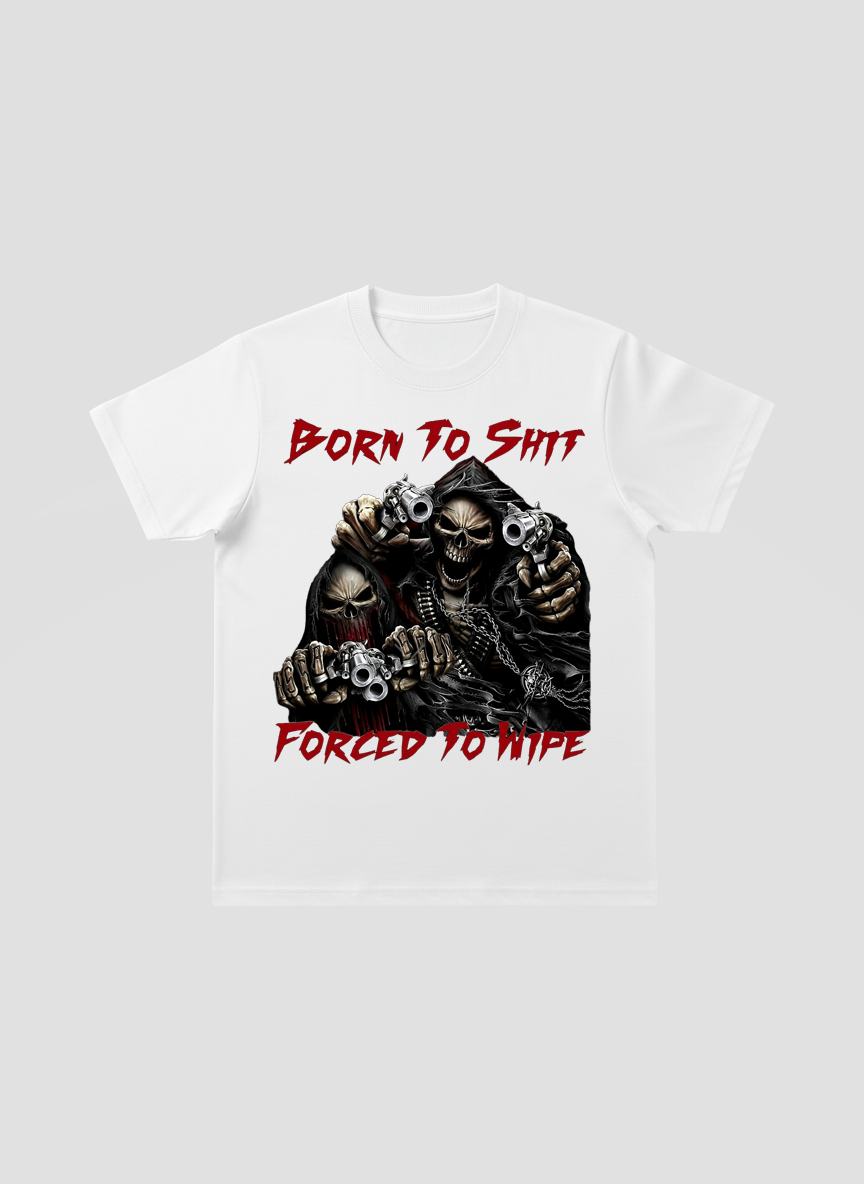 Born to sh*t ready to f*ck