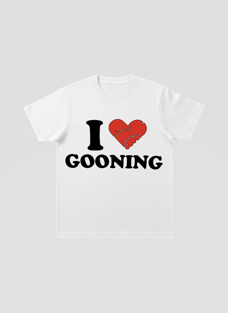 I love gooning